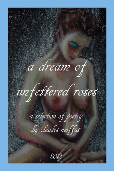 a dream of unfettered roses